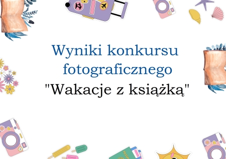 Wyniki konkursu fotograficznego ''Wakacje z książką''