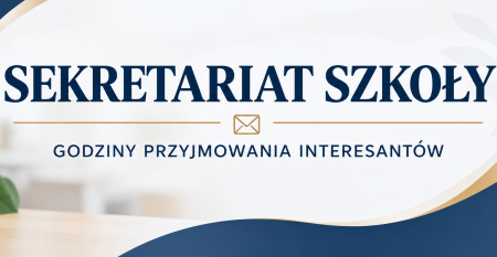 Sekretariat szkoły - godziny przyjmowania interesantów