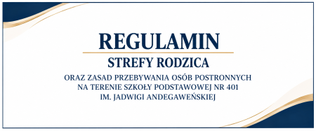 REGULAMIN STREFY RODZICA ORAZ ZASAD PRZEBYWANIA OSÓB POSTRONNYCH NA TERENIE SP NR 401