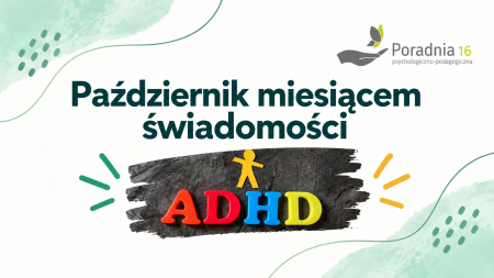Konsultacje z rodzicami w PPP nr 16 - Październik miesiącem świadomości ADHD